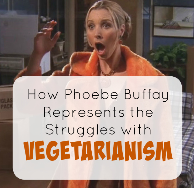 Phoebe Buffay Vegetarian