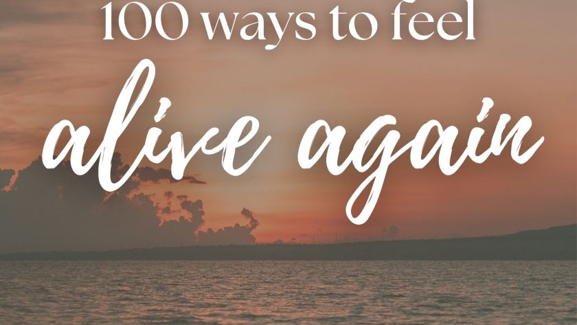 100 Simple Things That Make You Feel Alive (Cozy & Soul Nourishing)