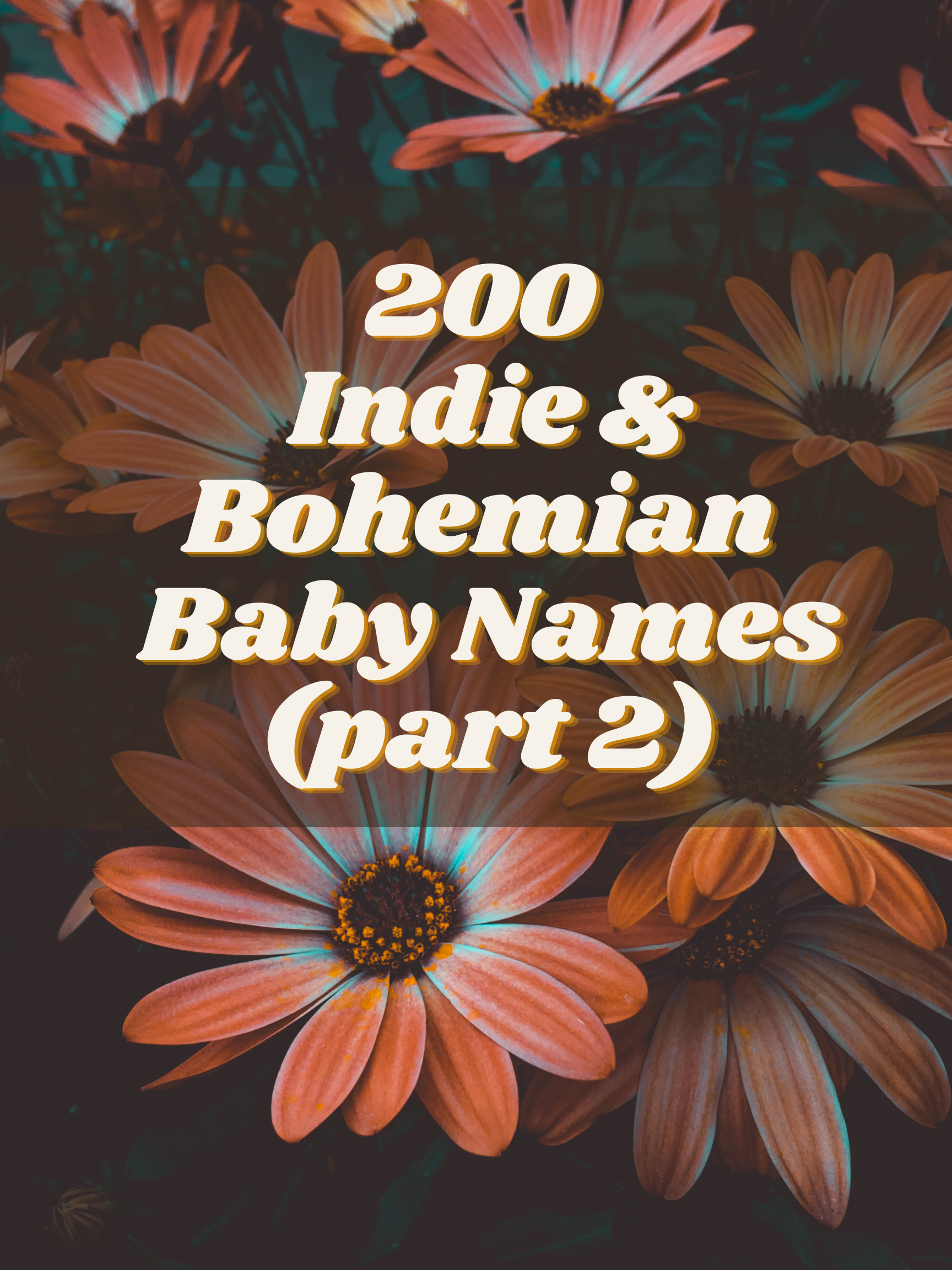 200 Indie + Bohemian Baby Names, part 2