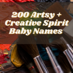 200 Artsy + Creative Spirit Baby Names