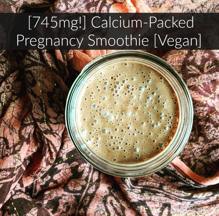 Vegan Calcium-Packed Pregnancy Smoothie