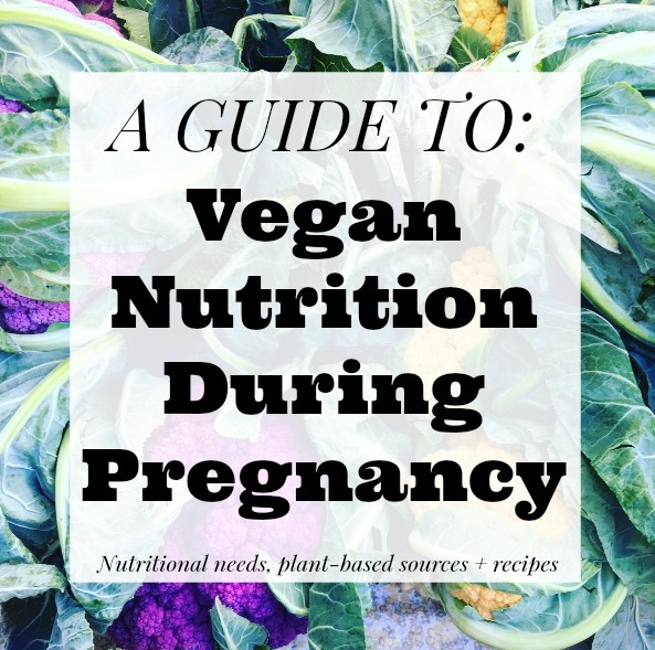 A Guide to Vegan Nutrition During Pregnancy