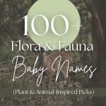 100+ Flora & Fauna Baby Names (Plant & Animal-Inspired Picks)