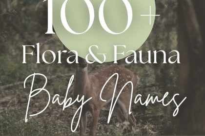 100+ Flora & Fauna Baby Names (Plant & Animal-Inspired Picks)