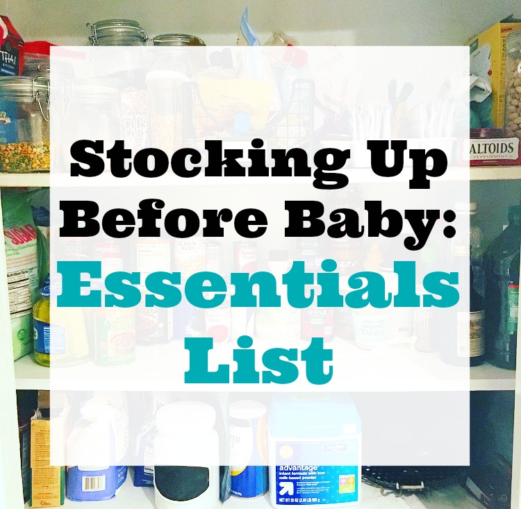 Stocking Up Before Baby: The Essentials List