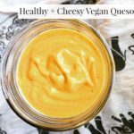 Healthy Cheesy Vegan Queso