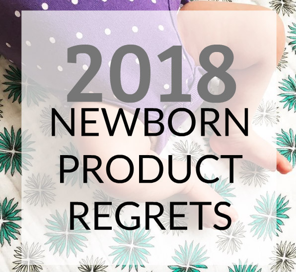 2018 Newborn Product Regrets