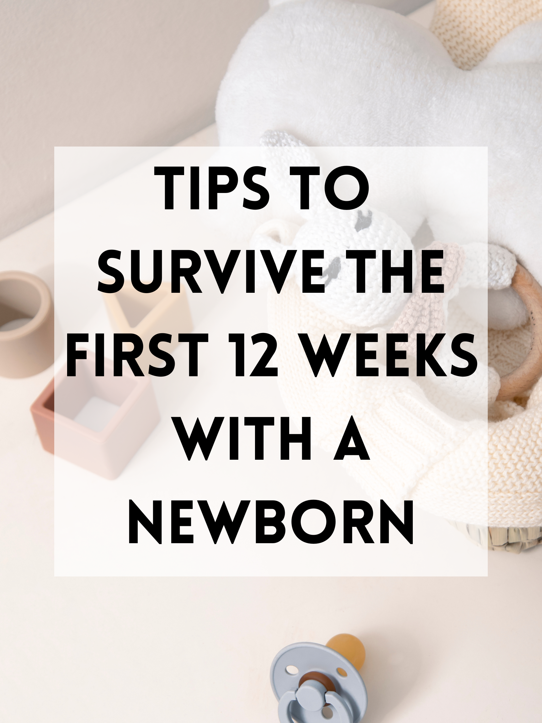 Tips to Survive the First 12 Weeks With a Newborn