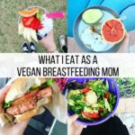 What I Eat As A Vegan Breastfeeding Mom