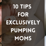 10 Tips for Exclusively Pumping Moms