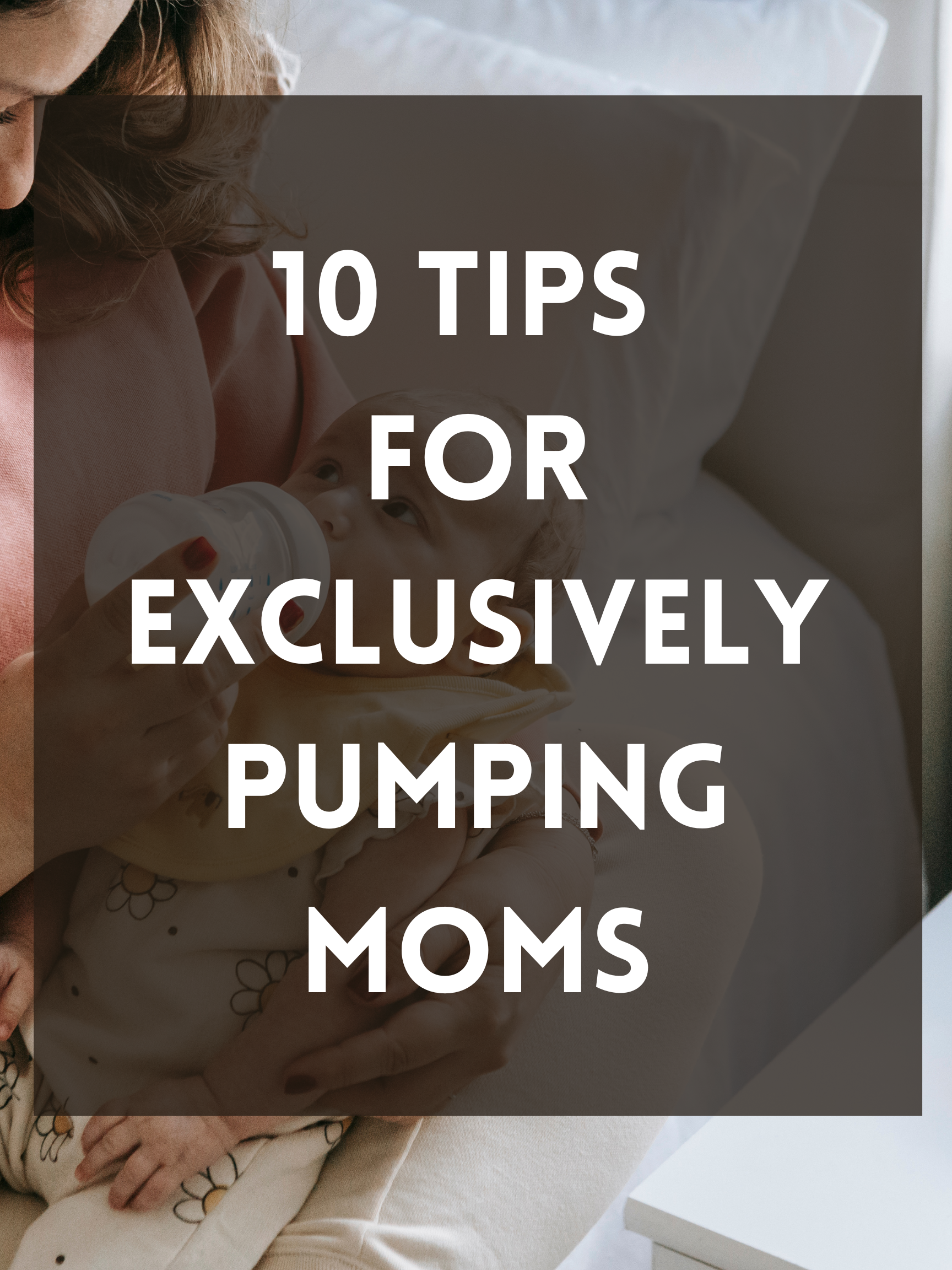 10 Tips for Exclusively Pumping Moms