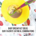 Baby Breakfast Ideas: Our Favorite Oatmeal Combinations