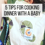 5 Tips for Cooking Dinner with a Baby