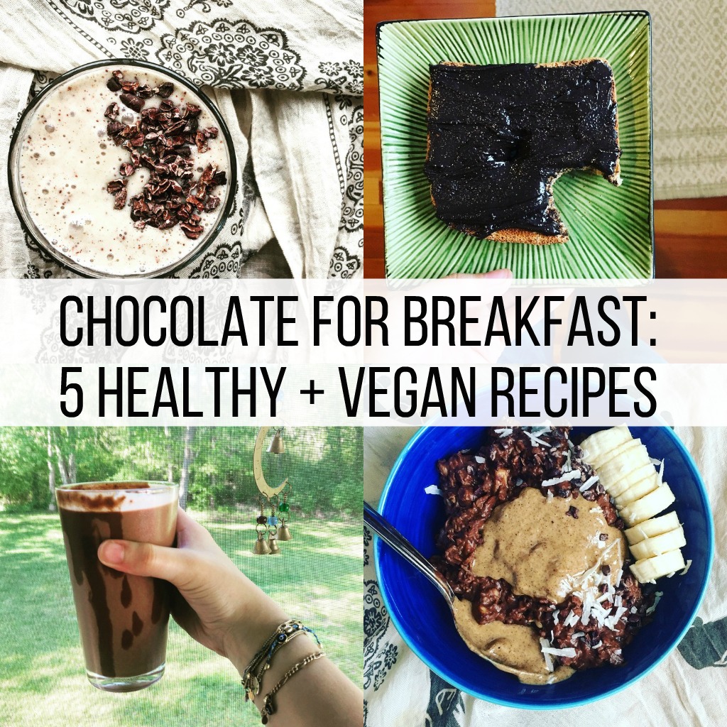 Chocolate for Breakfast: 5 Healthy + Vegan Recipes