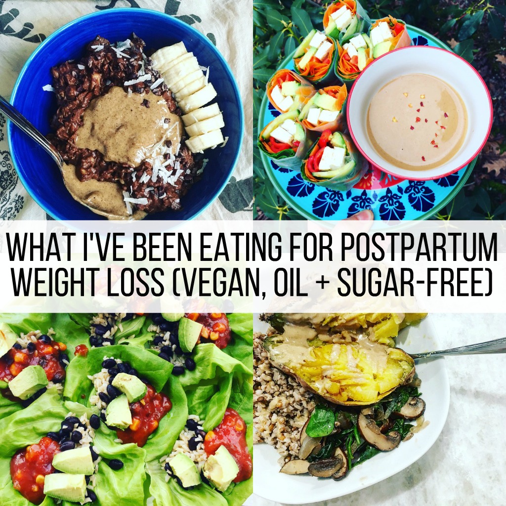 What I've Been Eating for Postpartum Weight Loss (Vegan, Oil + Sugar-Free)