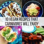 10 Vegan Recipes That Carnivores Will Enjoy