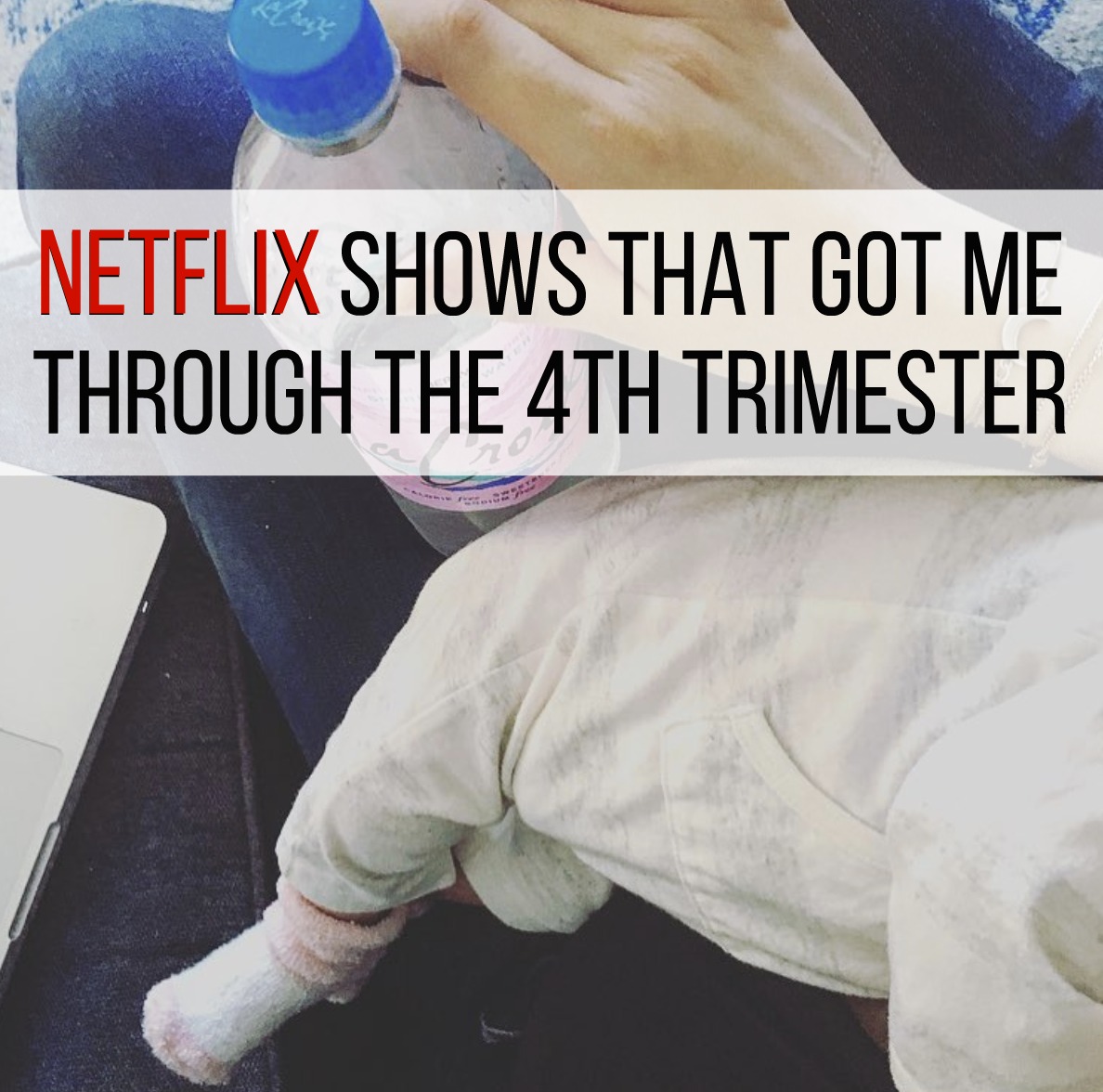 Netflix Shows That Got Me Through the 4th Trimester