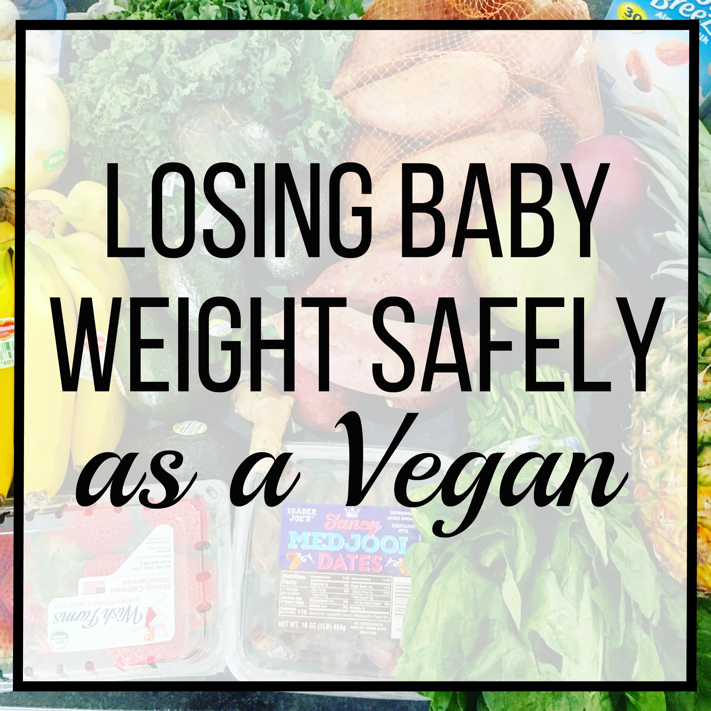 losing baby weight safely as a vegan