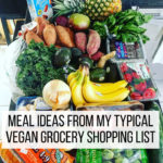 Meal Ideas From My Typical Vegan Grocery Shopping List