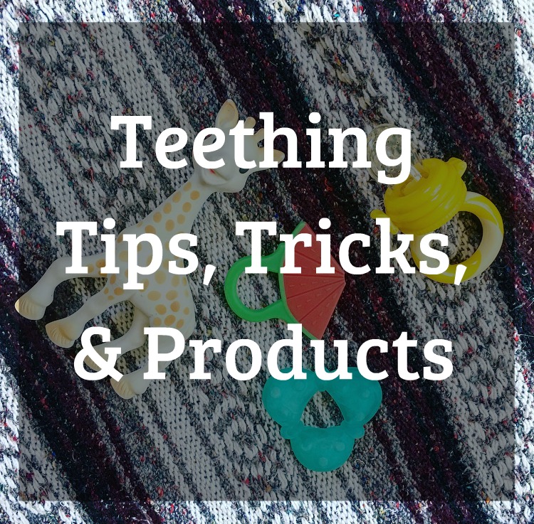 Teething Tips, Tricks, and Products