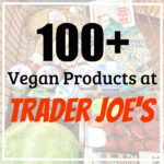 100+ Vegan Products at Trader Joe's