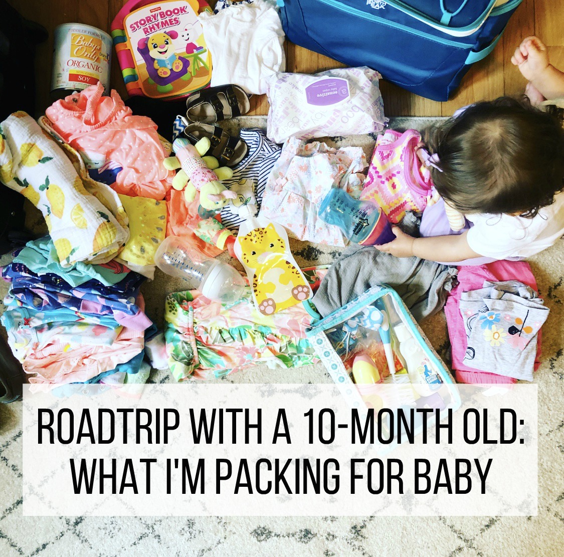Roadtrip with a 10-Month Old: What I'm Packing for Willow