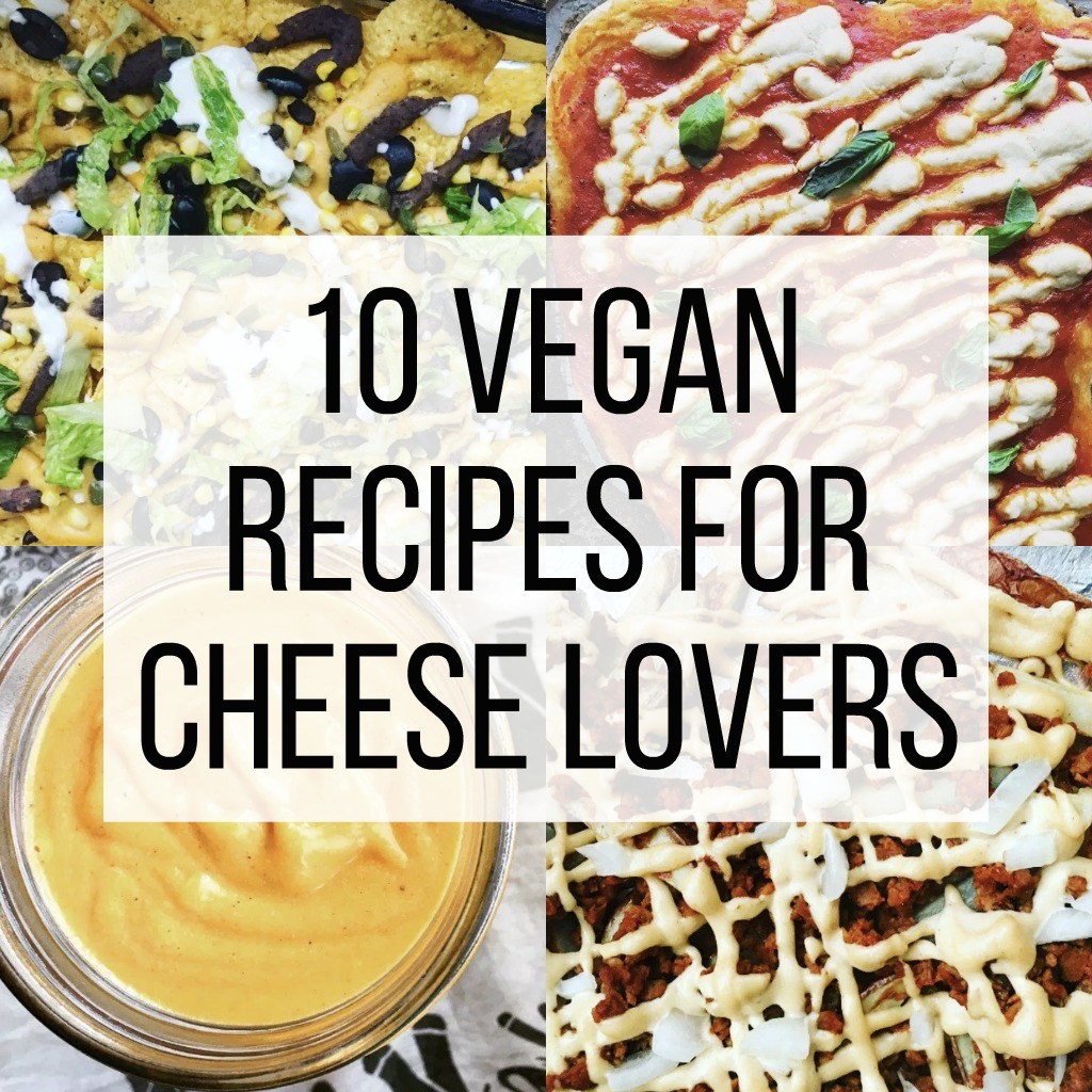 10 Vegan Recipes for Cheese Lovers