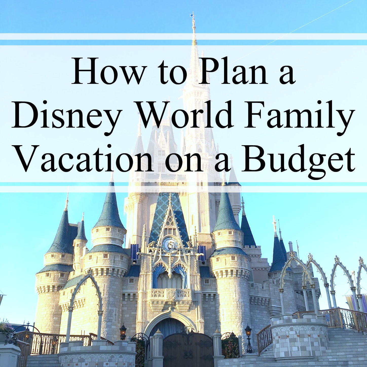 How to Plan a Disney World Vacation on a Budget