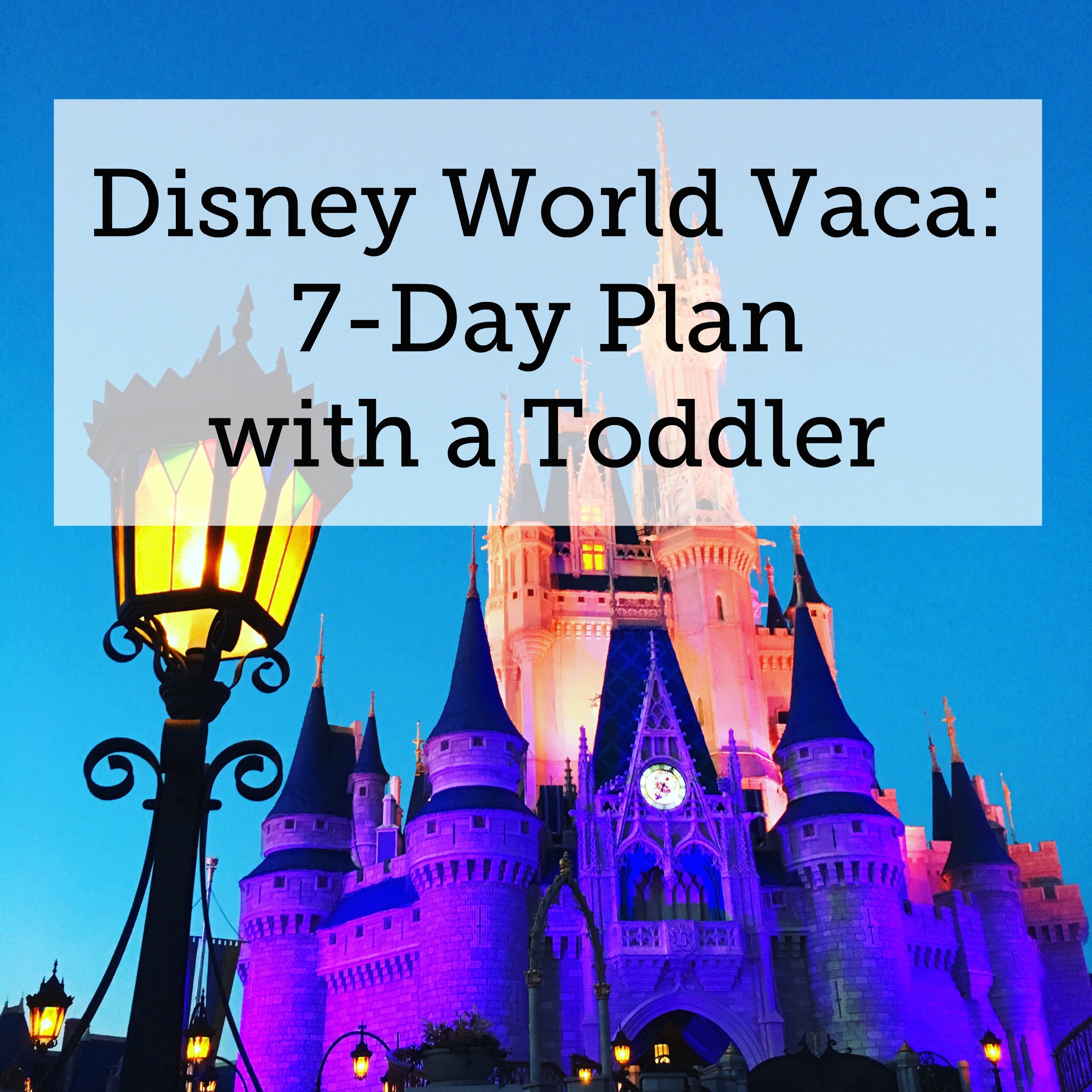 Disney World 2019: 7-Day Plan with a Toddler