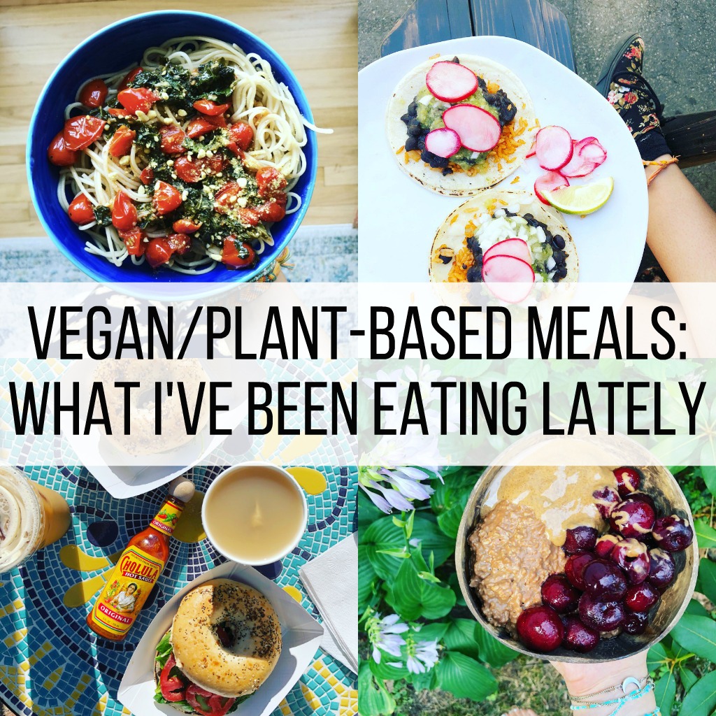 Plant-Based Life: What I've Been Eating Lately