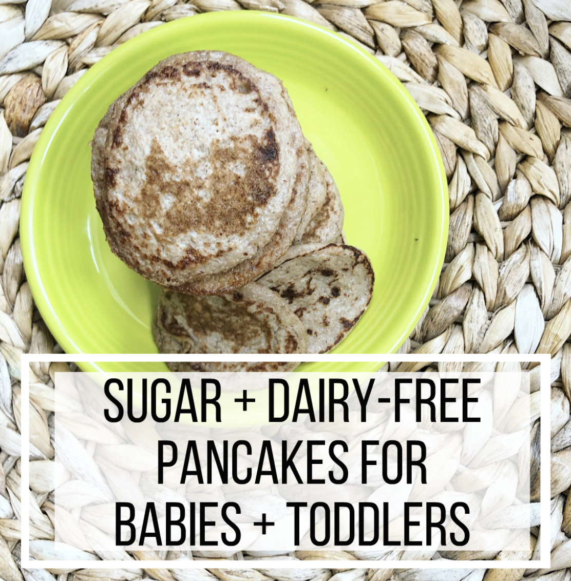 Sugar + Dairy-Free Pancakes for Babies + Toddlers