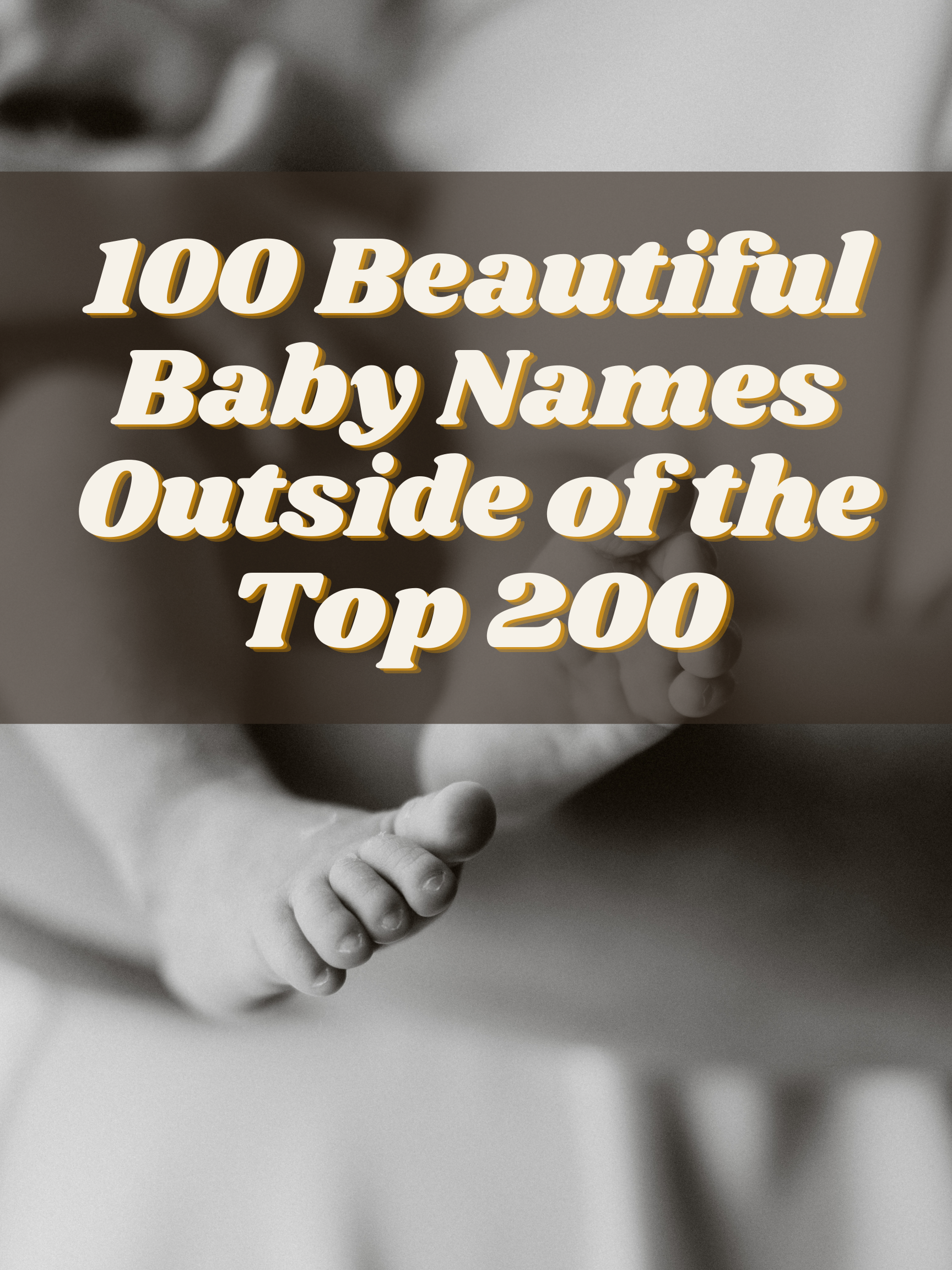 100 Beautiful Baby Names Outside of the Top 200