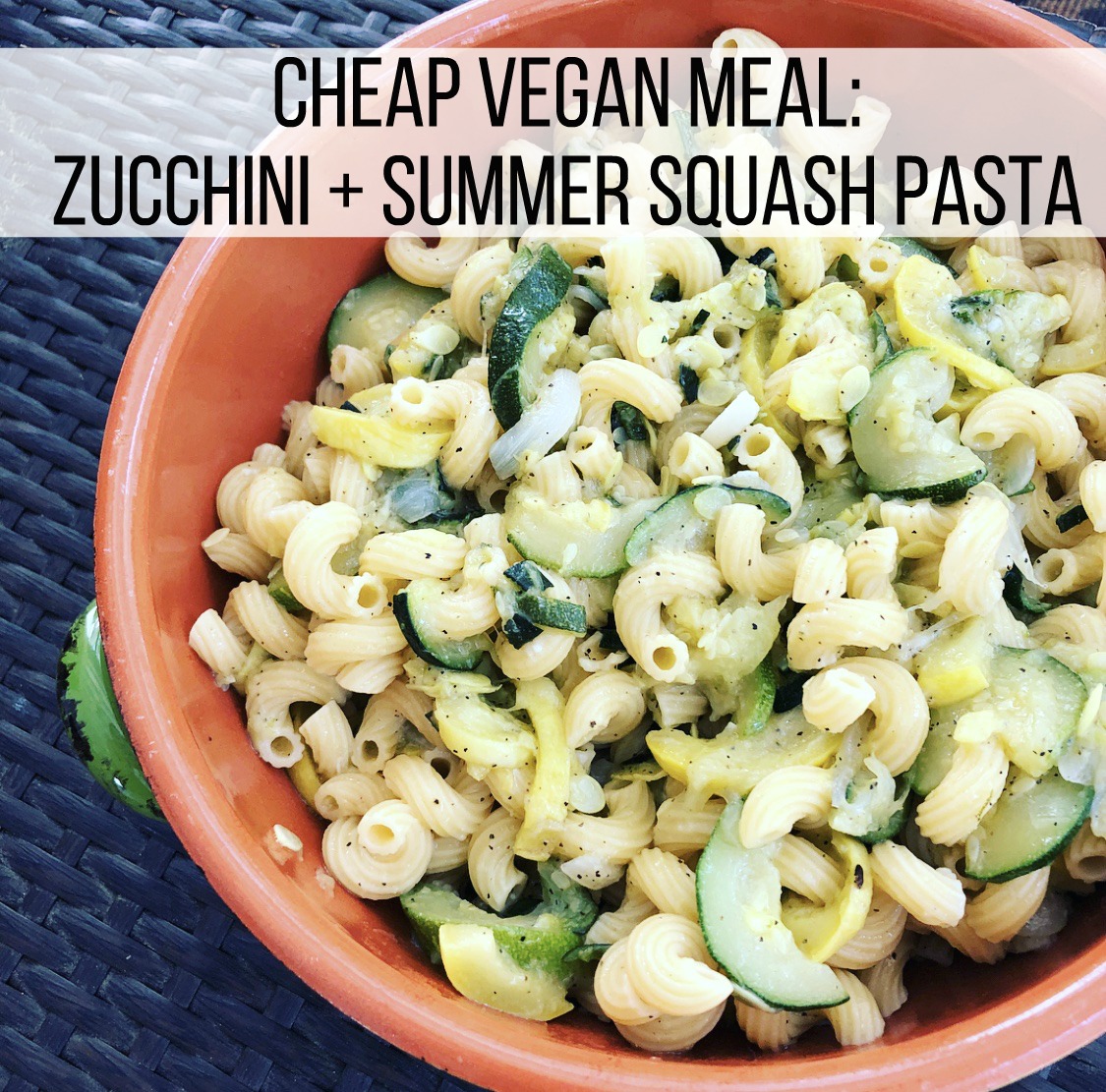 Cheap Vegan Meal: Zucchini + Summer Squash Pasta