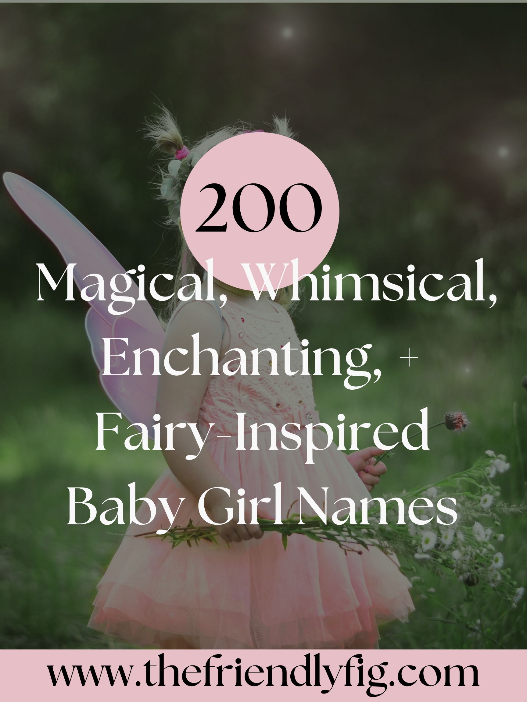 200 Magical, Whimsical, Enchanting, + Fairy-Inspired Baby Girl Names