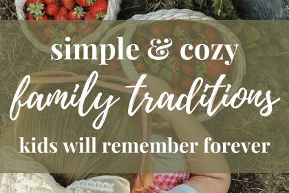 Cozy Family Traditions Your Kids Will Remember Forever