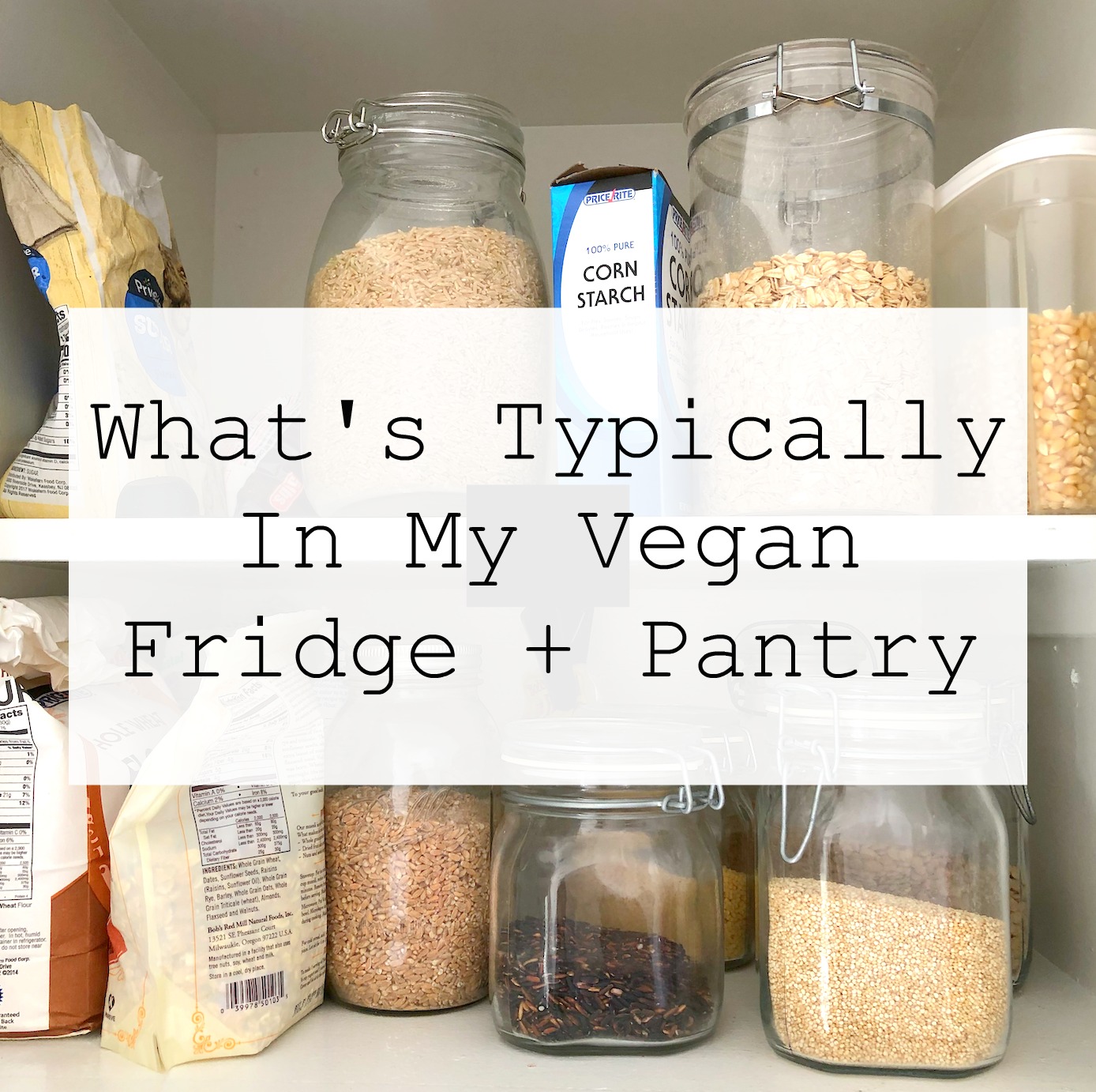 What's Typically In My Vegan Fridge + Pantry