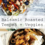 Balsamic Roasted Tempeh + Veggies