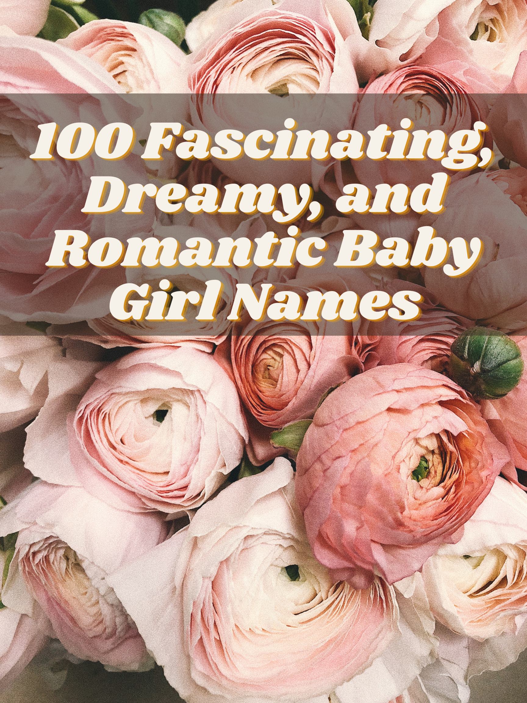 100 Fascinating, Dreamy, and Romantic Baby Girl Names