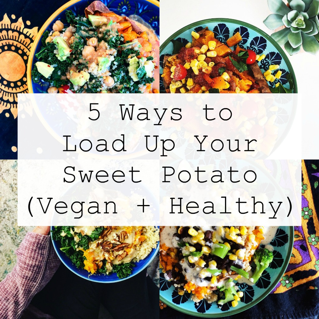5 Ways to Load Up Your Sweet Potato (Vegan + Healthy)