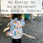 5 Ways I Keep My Energy Up as a Pregnant Mom with Toddler