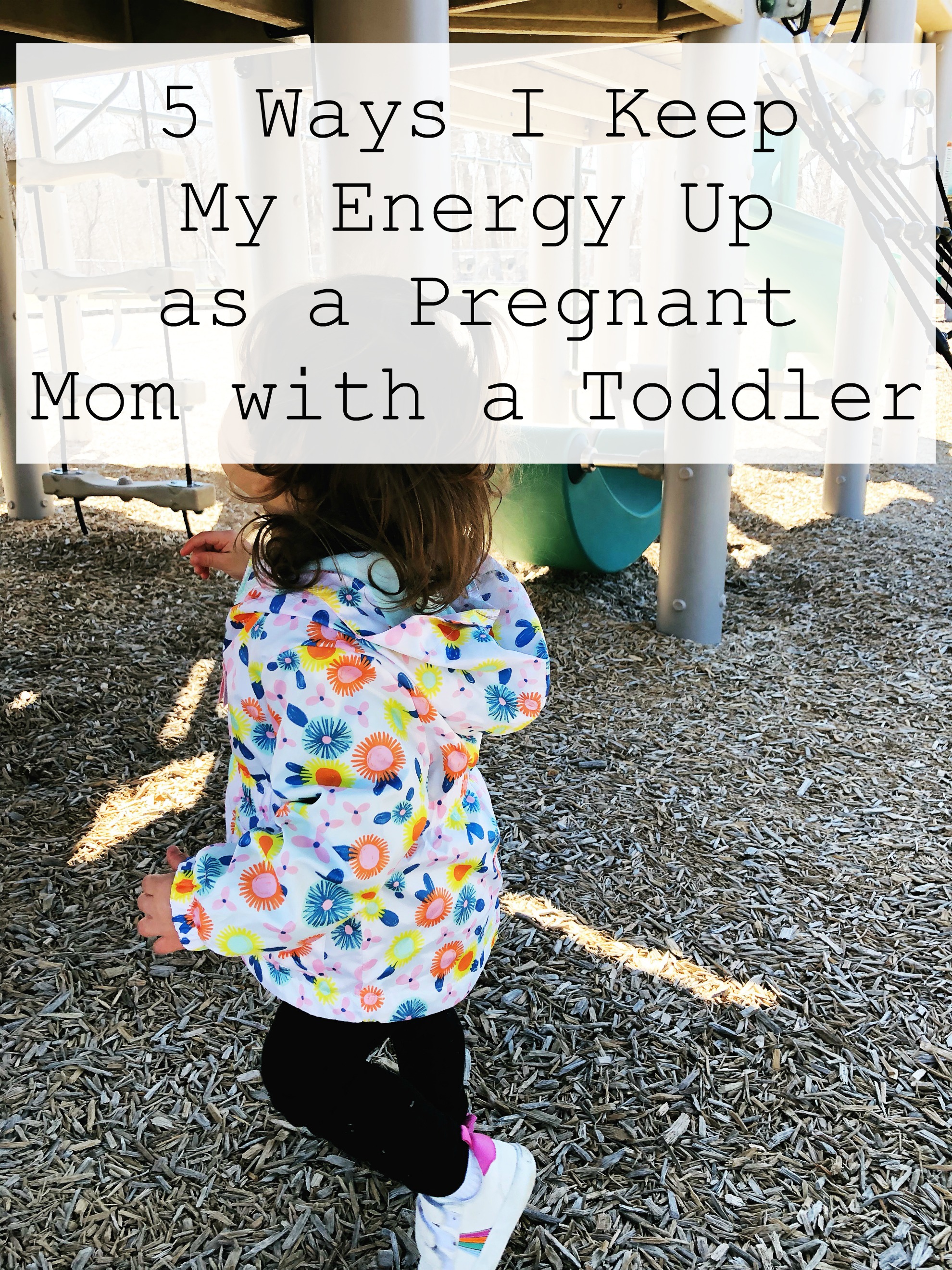5 Ways I Keep My Energy Up as a Pregnant Mom with Toddler