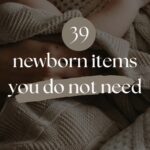 Baby On a Budget: 39 Newborn Items You DO NOT Need