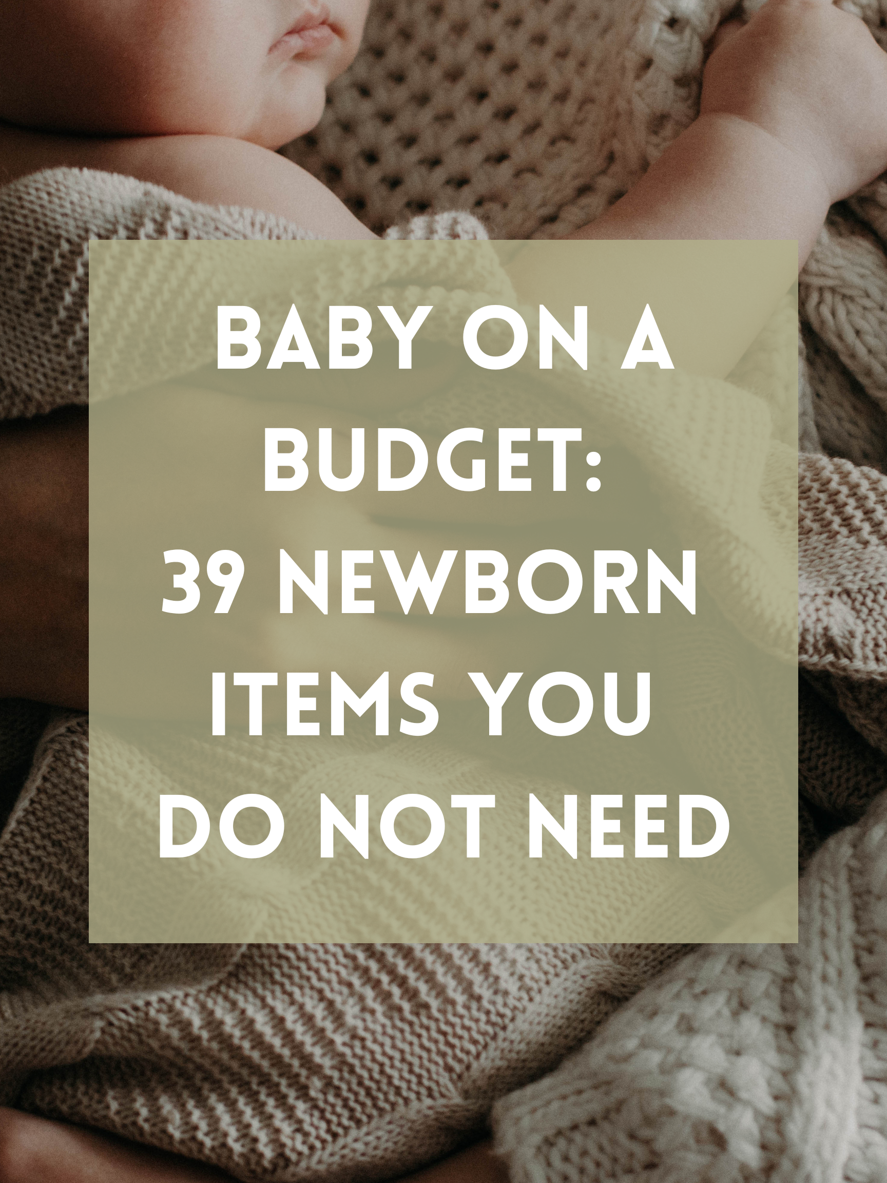Baby On a Budget: 39 Newborn Items You DO NOT Need