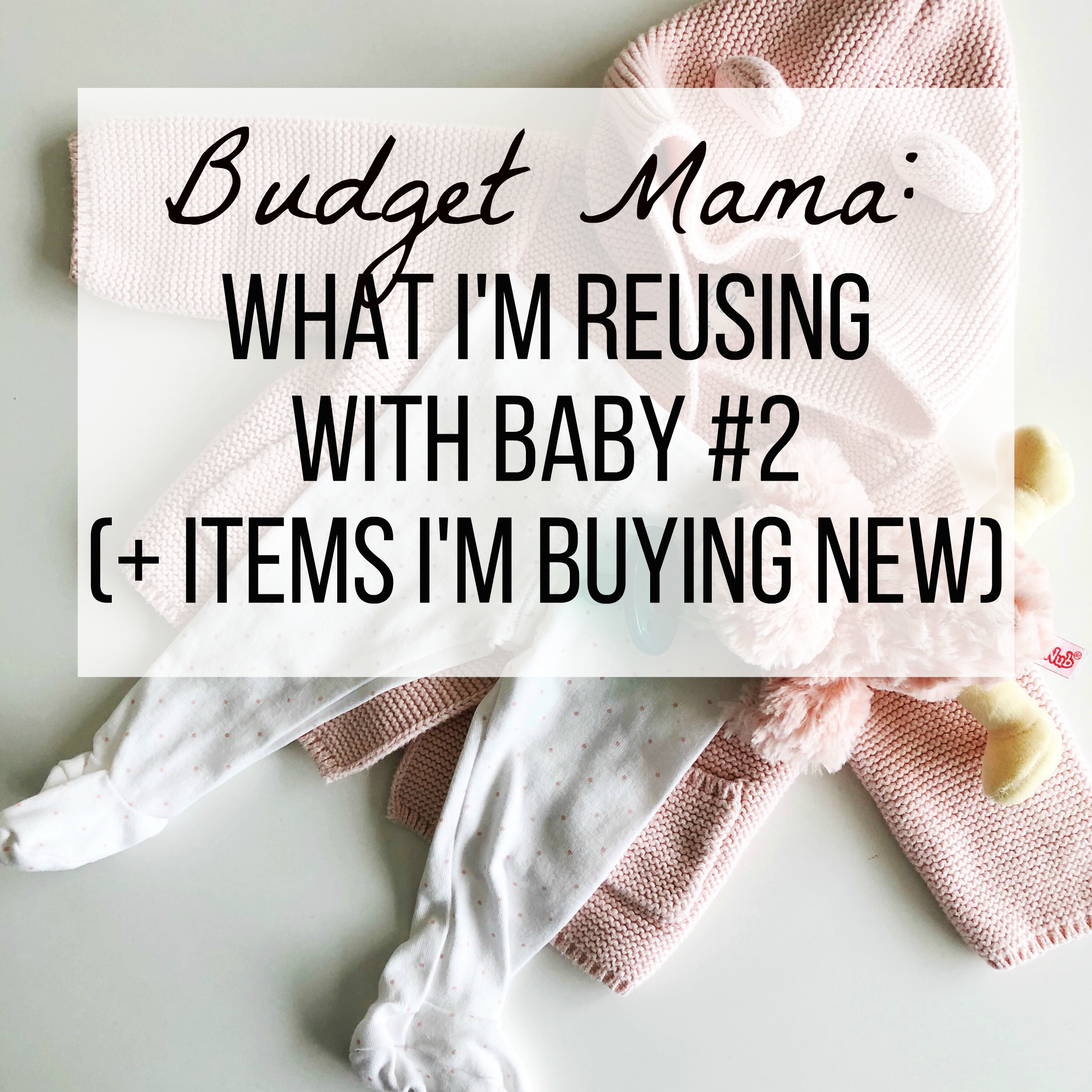 Budget Mama: What I'm Reusing with Baby #2 (+ Items I'm Buying New)