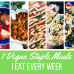 7 Vegan Staple Meals I Eat Every Week