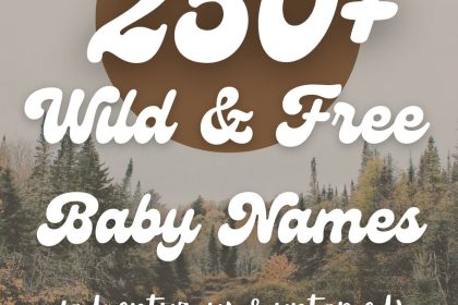 250+ Wild & Adventurous Baby Names (Free-Spirited & Fun)