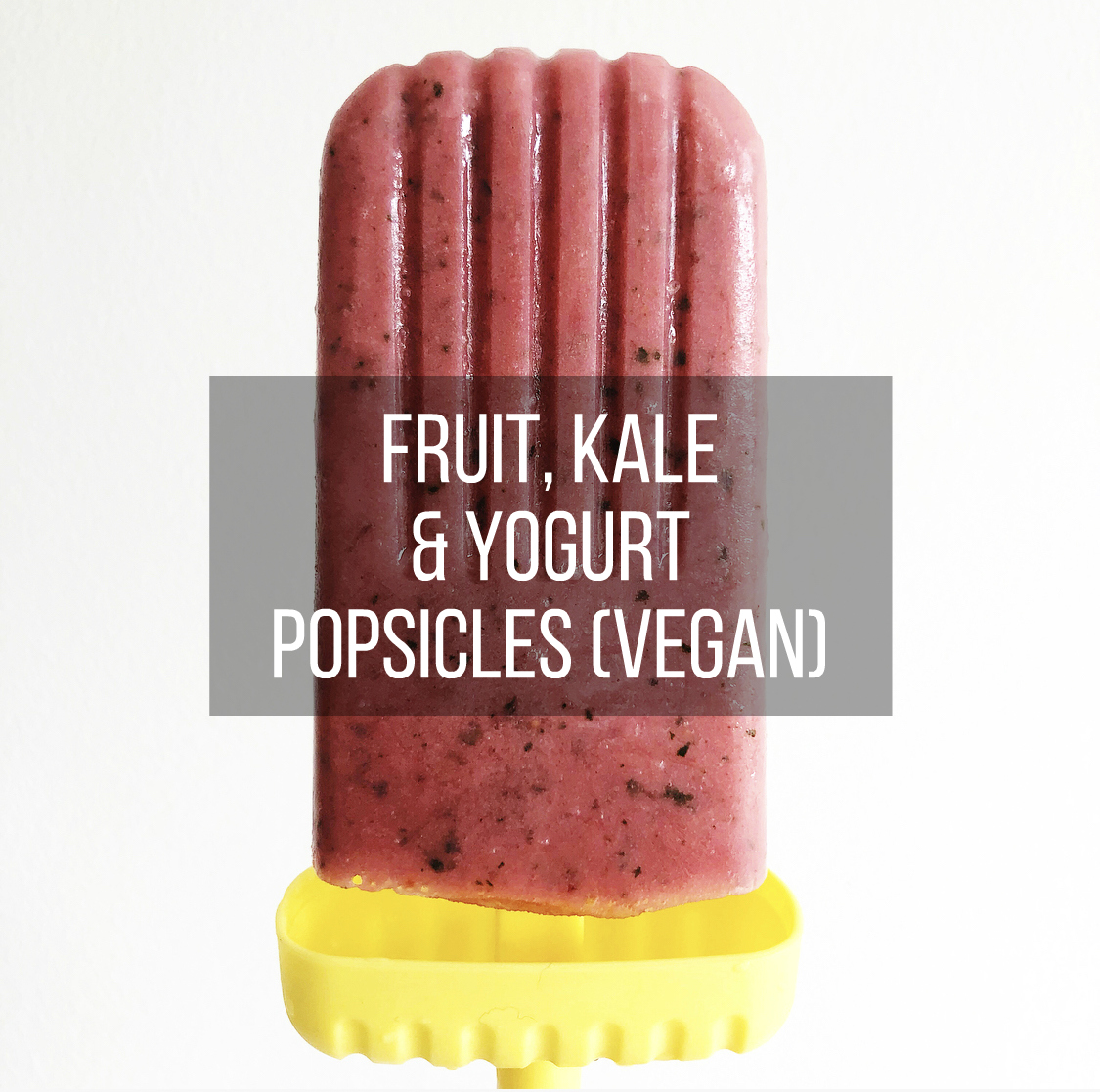 Fruit, Kale & Yogurt Popsicles (Vegan)