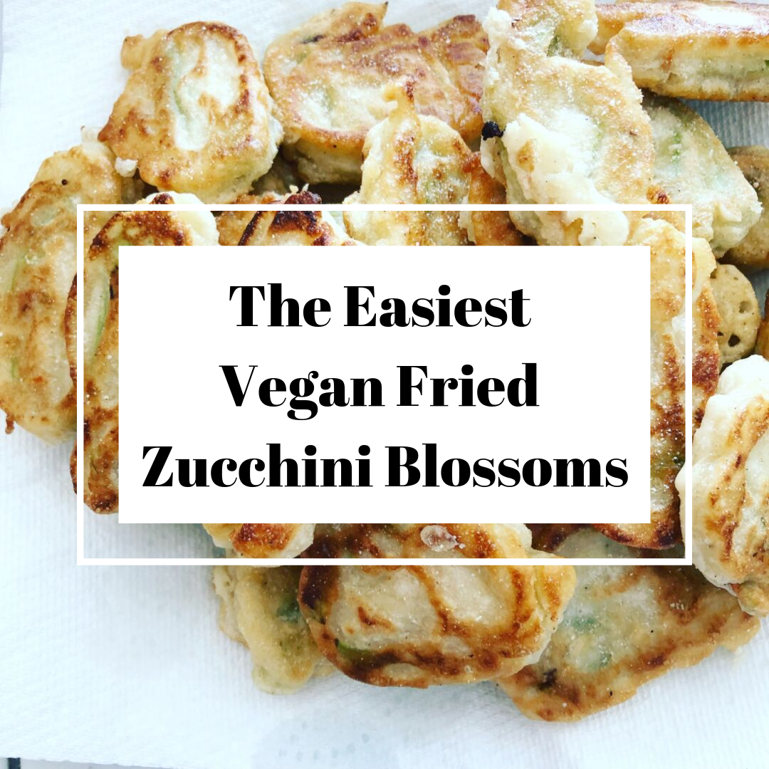 The Easiest Vegan Fried Zucchini Blossoms