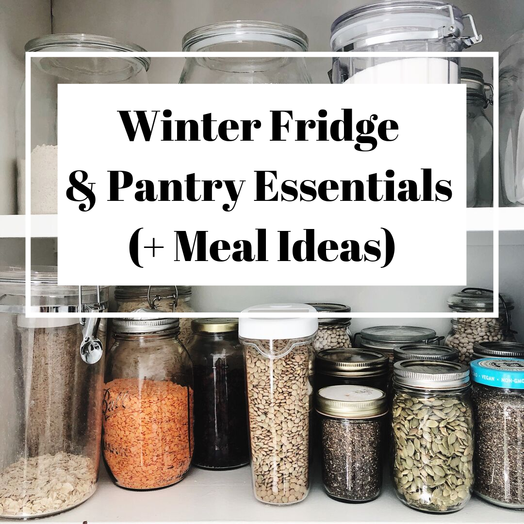 My Winter Fridge & Pantry Essentials (+ Meal Ideas)
