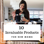 10 Invaluable Products for New Moms